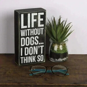 “Life Without Dogs” Primitives By Kathy Decorative Box Sign, 4  x 7.5 Inches